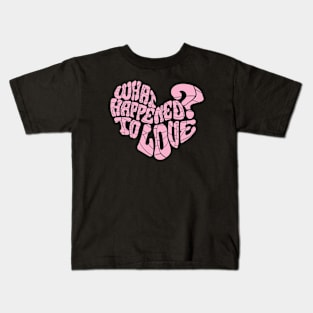 What happened to Love? Kids T-Shirt